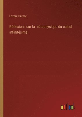 Rflexions sur la mtaphysique du calcul infinitsimal 1