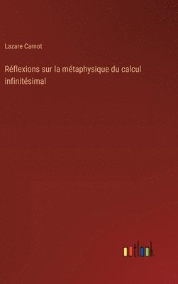 Rflexions sur la mtaphysique du calcul infinitsimal 1