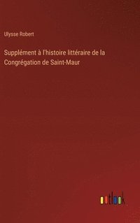 bokomslag Supplment  l'histoire littraire de la Congrgation de Saint-Maur