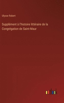 bokomslag Supplment  l'histoire littraire de la Congrgation de Saint-Maur