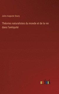 bokomslag Thories naturalistes du monde et de la vie dans l'antiquit