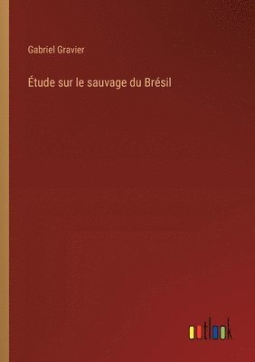 bokomslag tude sur le sauvage du Brsil