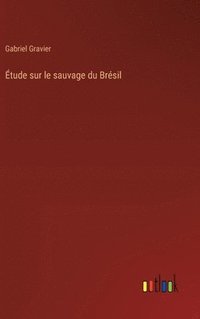 bokomslag tude sur le sauvage du Brsil