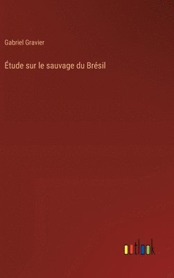 Étude sur le sauvage du Brésil