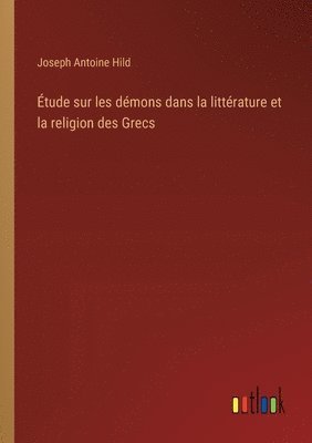 tude sur les dmons dans la littrature et la religion des Grecs 1