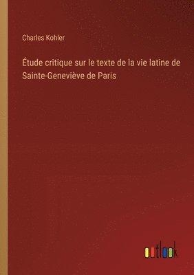 bokomslag Étude critique sur le texte de la vie latine de Sainte-Geneviève de Paris