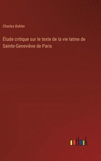 bokomslag Étude critique sur le texte de la vie latine de Sainte-Geneviève de Paris