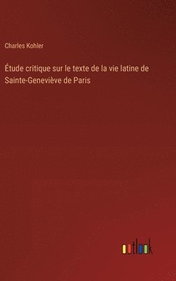 bokomslag Étude critique sur le texte de la vie latine de Sainte-Geneviève de Paris