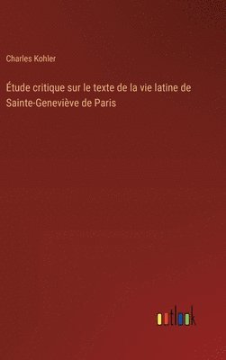 tude critique sur le texte de la vie latine de Sainte-Genevive de Paris 1