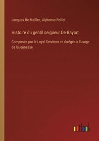 bokomslag Histoire du gentil seigneur De Bayart