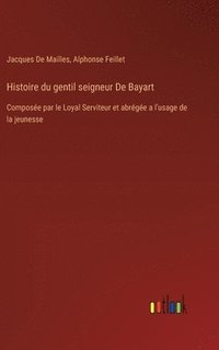 bokomslag Histoire du gentil seigneur De Bayart