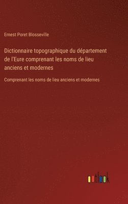 bokomslag Dictionnaire topographique du dpartement de l'Eure comprenant les noms de lieu anciens et modernes