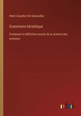 Henri Gourdon De Genouillac - Grammaire héraldique, Häftad