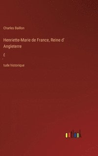 bokomslag Henriette-Marie de France, Reine d' Angleterre