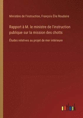 bokomslag Rapport  M. le ministre de l'instruction publique sur la mission des chotts