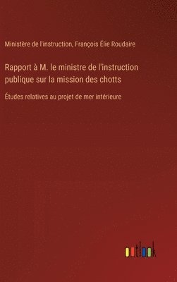 bokomslag Rapport  M. le ministre de l'instruction publique sur la mission des chotts