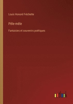 Louis Honoré Fréchette, Louis Honoré - Pêle-mêle, Häftad