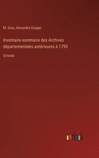 bokomslag Inventaire-sommaire des Archives dpartementales antrieures  1790