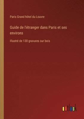 bokomslag Guide de l'tranger dans Paris et ses environs