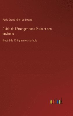 bokomslag Guide de l'tranger dans Paris et ses environs