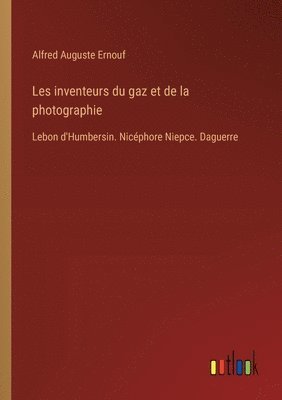 Les inventeurs du gaz et de la photographie