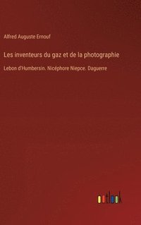 bokomslag Les inventeurs du gaz et de la photographie