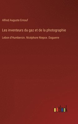 Alfred Auguste Ernouf - Les inventeurs du gaz et de la photographie, Inbunden