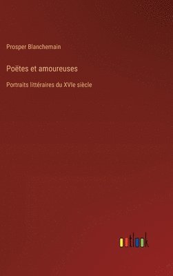 Prosper Blanchemain - Poëtes et amoureuses, Inbunden