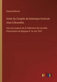 bokomslag Actes du Congrs de botanique horticole runi  Bruxelles