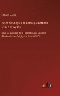 bokomslag Actes du Congrs de botanique horticole runi  Bruxelles