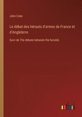 bokomslag débat des hérauts d'armes de France et d'Angleterre
