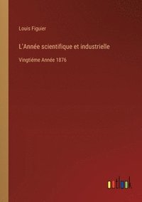 bokomslag L'Anne scientifique et industrielle