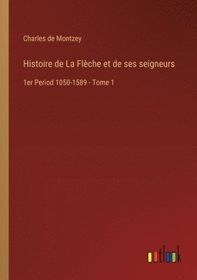 bokomslag Histoire de La Flche et de ses seigneurs