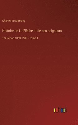 bokomslag Histoire de La Flche et de ses seigneurs