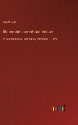 Dictionnaire raisonn d'architecture 1