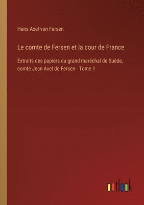 Le comte de Fersen et la cour de France 1