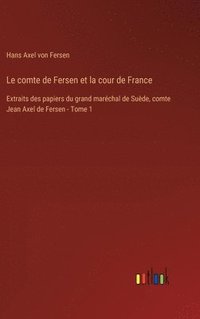 bokomslag Le comte de Fersen et la cour de France
