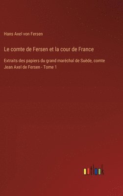 bokomslag Le comte de Fersen et la cour de France