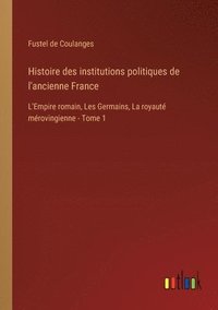 bokomslag Histoire des institutions politiques de l'ancienne France