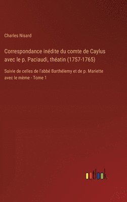 bokomslag Correspondance inédite du comte de Caylus avec le p. Paciaudi, théatin (1757-1765)