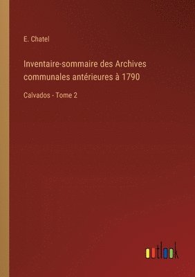 Inventaire-sommaire des Archives communales antrieures  1790 1