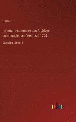 Inventaire-sommaire des Archives communales antrieures  1790 1