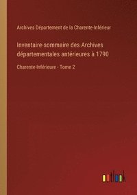 bokomslag Inventaire-sommaire des Archives dpartementales antrieures  1790