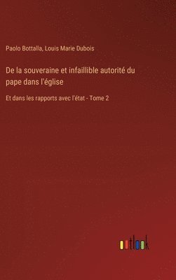 bokomslag De la souveraine et infaillible autorit du pape dans l'glise