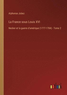 bokomslag La France sous Louis XVI