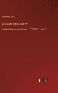 bokomslag La France sous Louis XVI