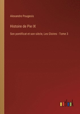 Histoire de Pie IX 1