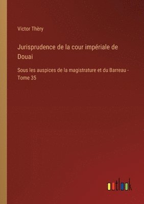 Jurisprudence de la cour impriale de Douai 1