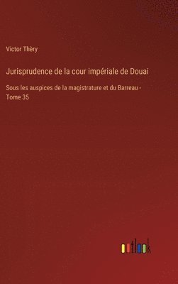 bokomslag Jurisprudence de la cour impriale de Douai