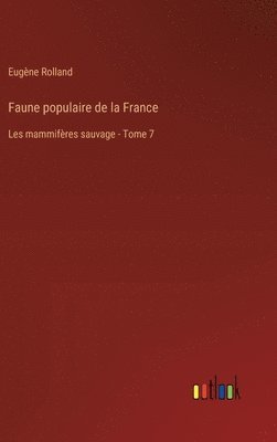 bokomslag Faune populaire de la France: Les mammifères sauvage - Tome 7